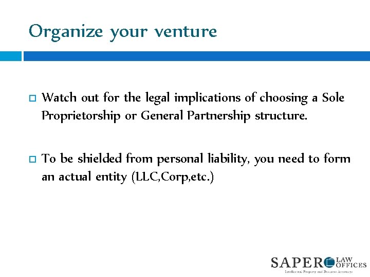 Organize your venture Watch out for the legal implications of choosing a Sole Proprietorship