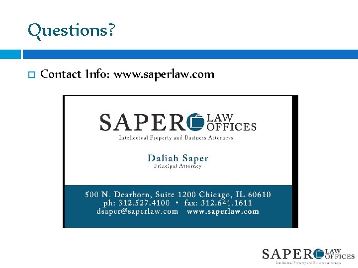 Questions? Contact Info: www. saperlaw. com 