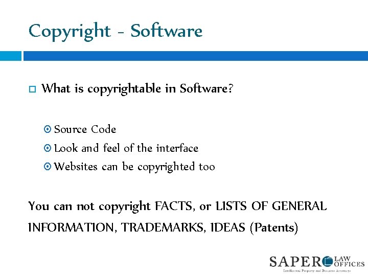 Copyright - Software What is copyrightable in Software? Source Code Look and feel of