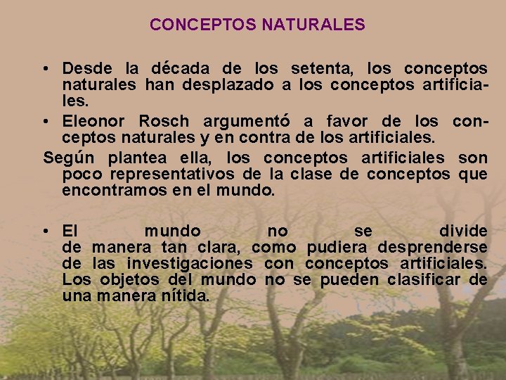CONCEPTOS NATURALES • Desde la década de los setenta, los conceptos naturales han desplazado