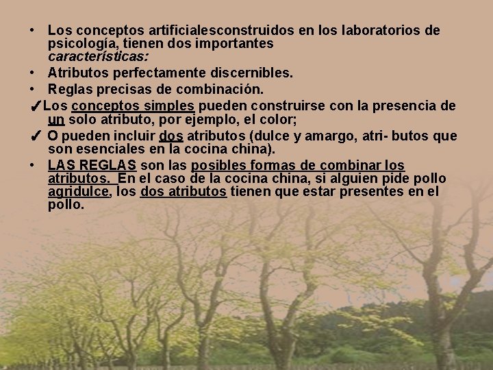  • Los conceptos artificialesconstruidos en los laboratorios de psicología, tienen dos importantes características: