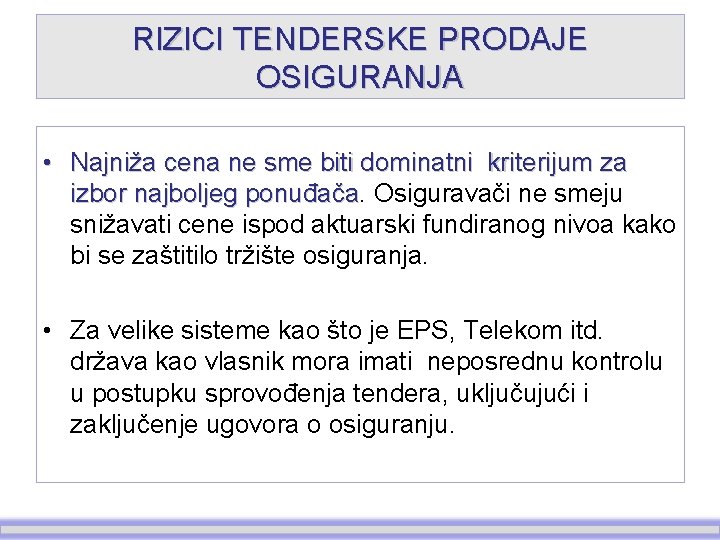 RIZICI TENDERSKE PRODAJE OSIGURANJA • Najniža cena ne sme biti dominatni kriterijum za izbor