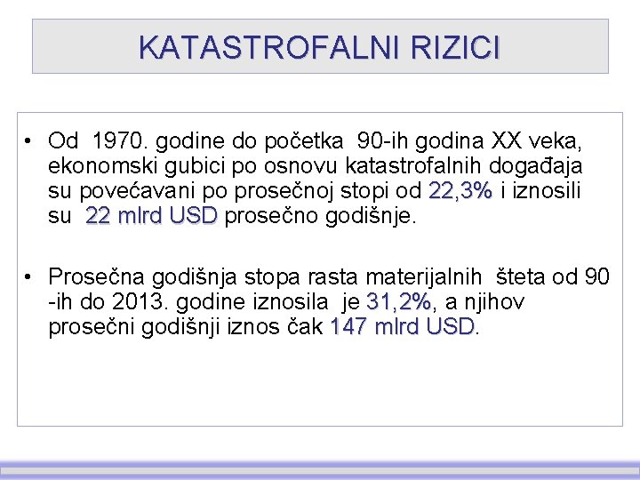 KATASTROFALNI RIZICI • Od 1970. godine do početka 90 -ih godina XX veka, ekonomski