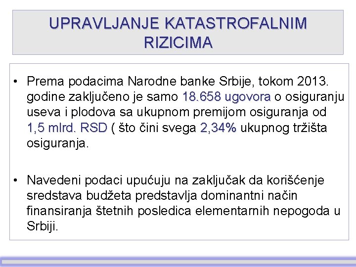 UPRAVLJANJE KATASTROFALNIM RIZICIMA • Prema podacima Narodne banke Srbije, tokom 2013. godine zaključeno je