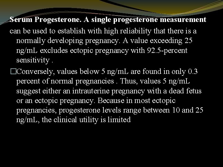 Serum Progesterone. A single progesterone measurement can be used to establish with high reliability