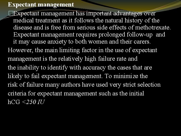 Expectant management �Expectant management has important advantages over medical treatment as it follows the