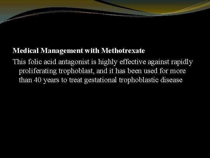 Medical Management with Methotrexate This folic acid antagonist is highly effective against rapidly proliferating