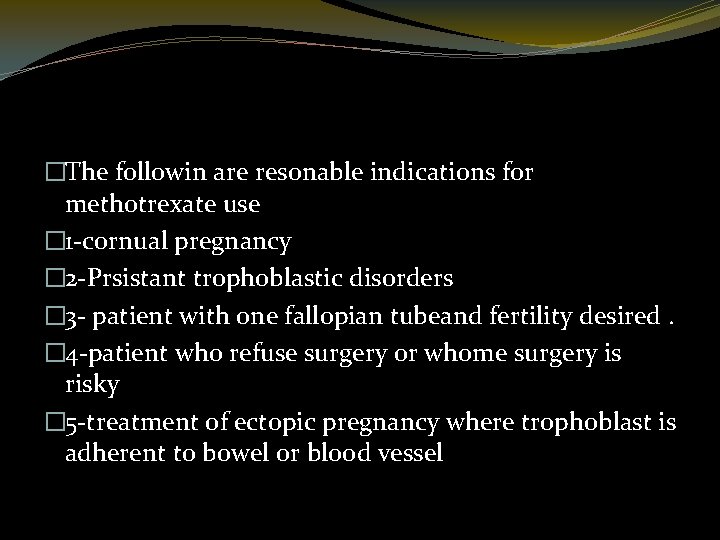 �The followin are resonable indications for methotrexate use � 1 -cornual pregnancy � 2