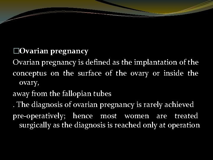 �Ovarian pregnancy is defined as the implantation of the conceptus on the surface of