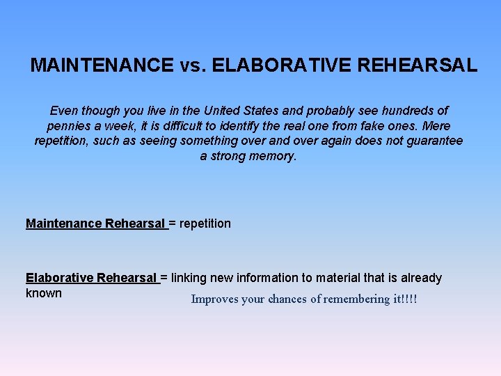 MAINTENANCE vs. ELABORATIVE REHEARSAL Even though you live in the United States and probably MAINTENANCE vs. ELABORATIVE REHEARSAL Even though you live in the United States and probably
