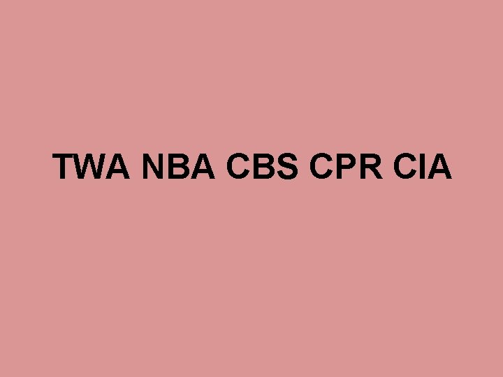 TWA NBA CBS CPR CIA 