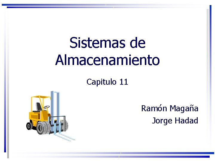 Sistemas de Almacenamiento Capitulo 11 Ramón Magaña Jorge Hadad 