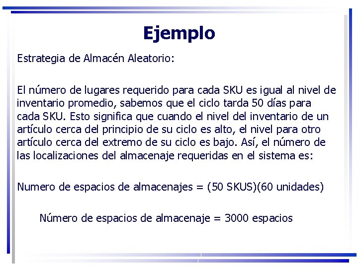 Ejemplo Estrategia de Almacén Aleatorio: El número de lugares requerido para cada SKU es