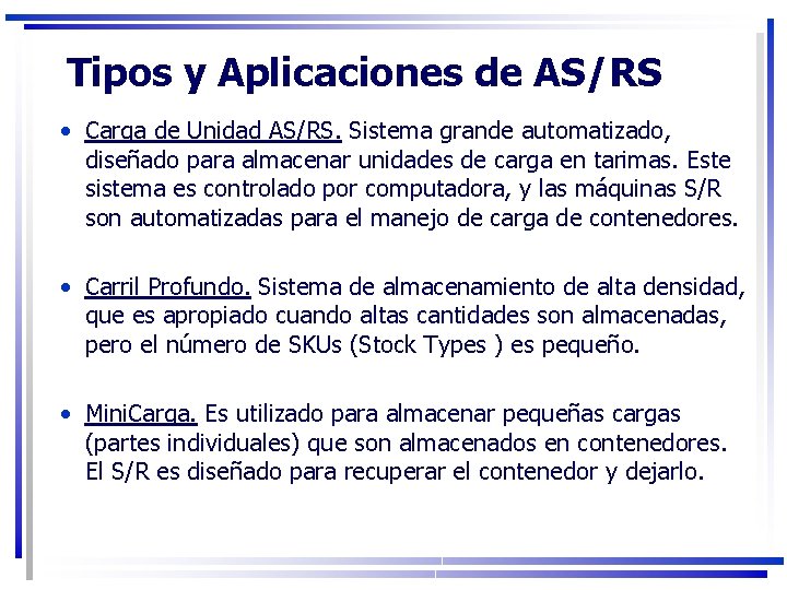 Tipos y Aplicaciones de AS/RS • Carga de Unidad AS/RS. Sistema grande automatizado, diseñado