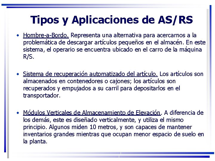 Tipos y Aplicaciones de AS/RS • Hombre-a-Bordo. Representa una alternativa para acercarnos a la