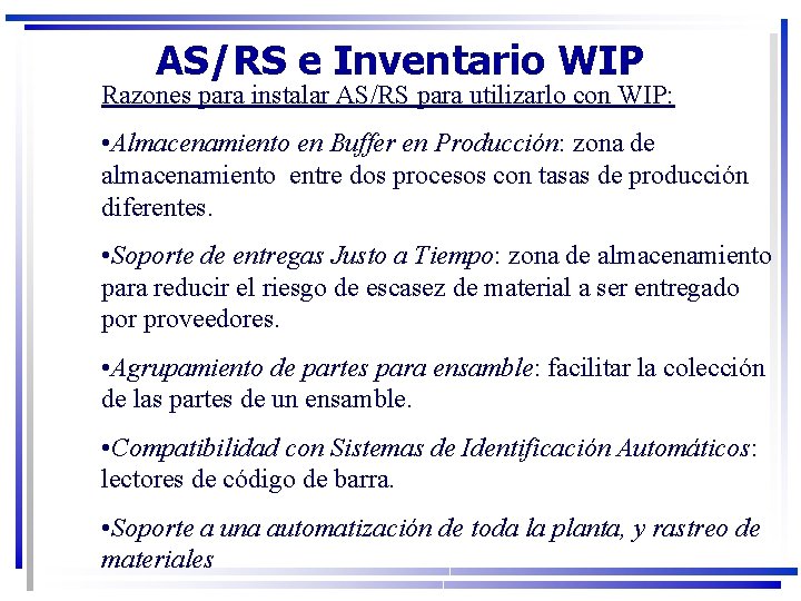 AS/RS e Inventario WIP Razones para instalar AS/RS para utilizarlo con WIP: • Almacenamiento