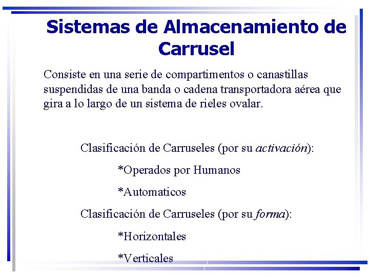 Sistemas de Almacenamiento de Carrusel Consiste en una serie de compartimentos o canastillas suspendidas