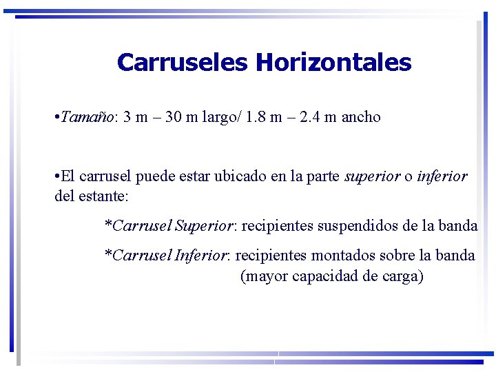 Carruseles Horizontales • Tamaño: 3 m – 30 m largo/ 1. 8 m –