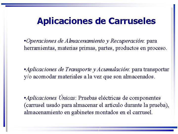 Aplicaciones de Carruseles • Operaciones de Almacenamiento y Recuperación: para herramientas, materias primas, partes,