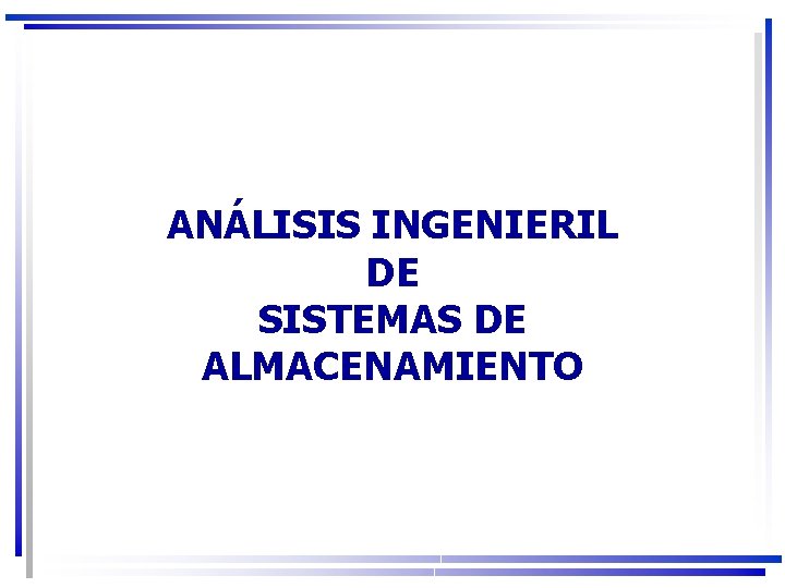 ANÁLISIS INGENIERIL DE SISTEMAS DE ALMACENAMIENTO 