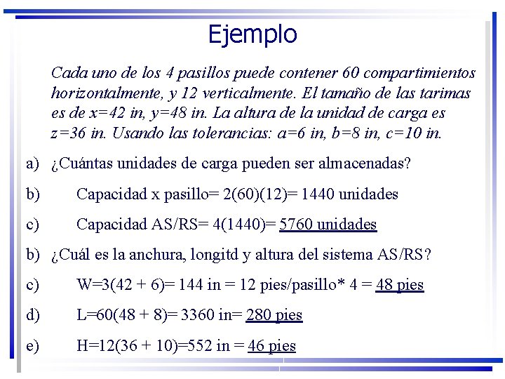 Ejemplo Cada uno de los 4 pasillos puede contener 60 compartimientos horizontalmente, y 12