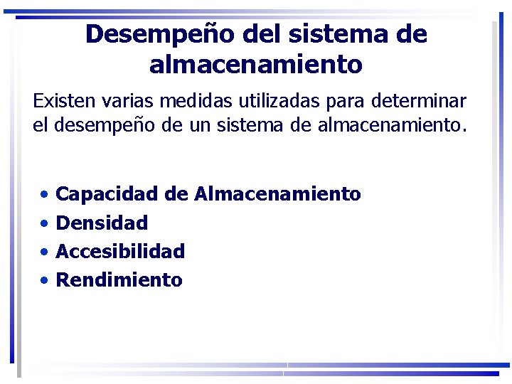 Desempeño del sistema de almacenamiento Existen varias medidas utilizadas para determinar el desempeño de