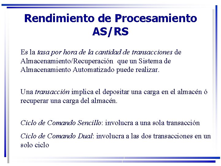 Rendimiento de Procesamiento AS/RS Es la tasa por hora de la cantidad de transacciones