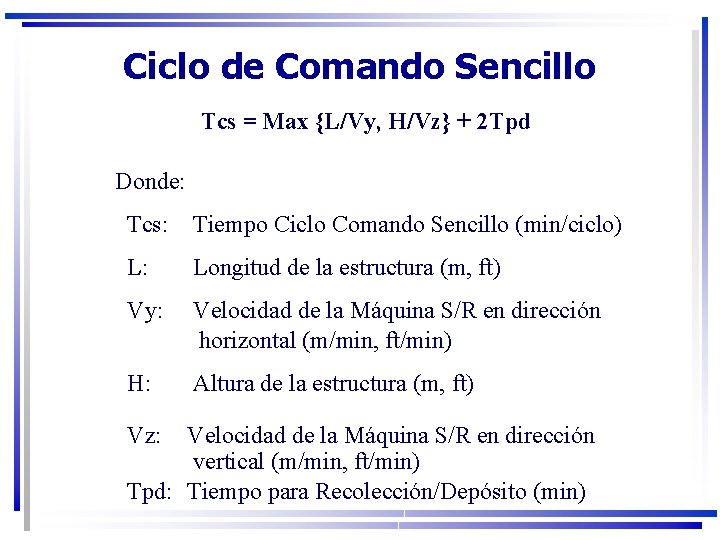 Ciclo de Comando Sencillo Tcs = Max {L/Vy, H/Vz} + 2 Tpd Donde: Tcs: