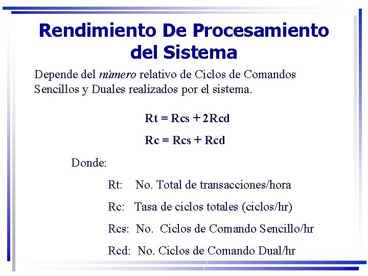 Rendimiento De Procesamiento del Sistema Depende del número relativo de Ciclos de Comandos Sencillos