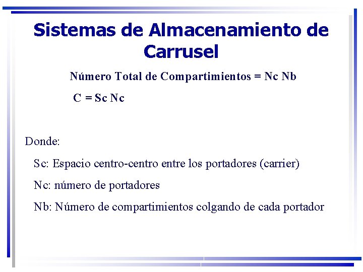 Sistemas de Almacenamiento de Carrusel Número Total de Compartimientos = Nc Nb C =