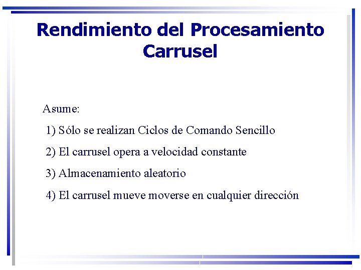 Rendimiento del Procesamiento Carrusel Asume: 1) Sólo se realizan Ciclos de Comando Sencillo 2)