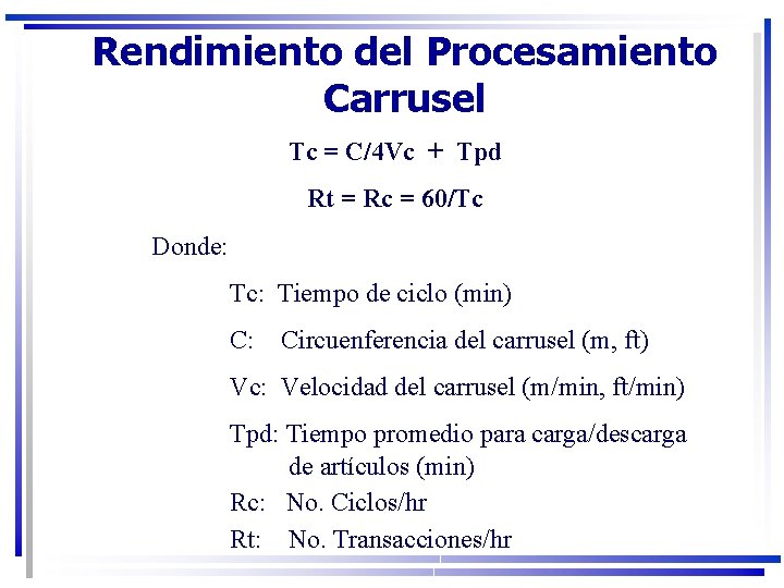 Rendimiento del Procesamiento Carrusel Tc = C/4 Vc + Tpd Rt = Rc =