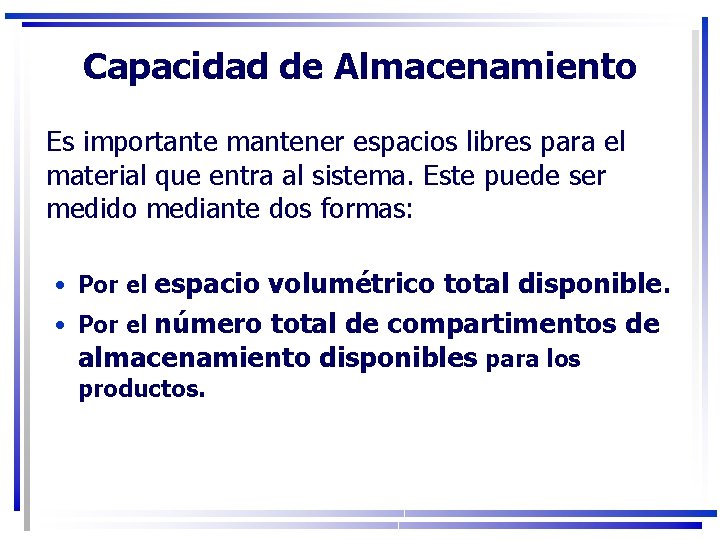 Capacidad de Almacenamiento Es importante mantener espacios libres para el material que entra al