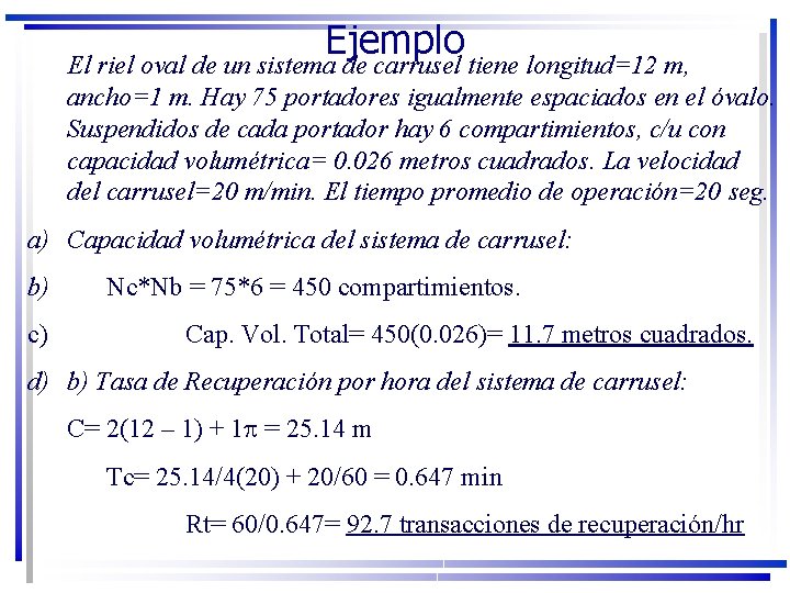 Ejemplo El riel oval de un sistema de carrusel tiene longitud=12 m, ancho=1 m.