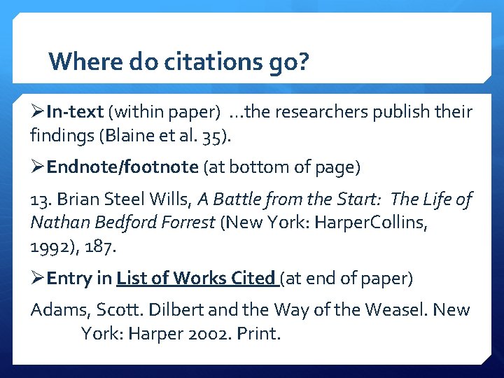 Where do citations go? ØIn-text (within paper) …the researchers publish their findings (Blaine et