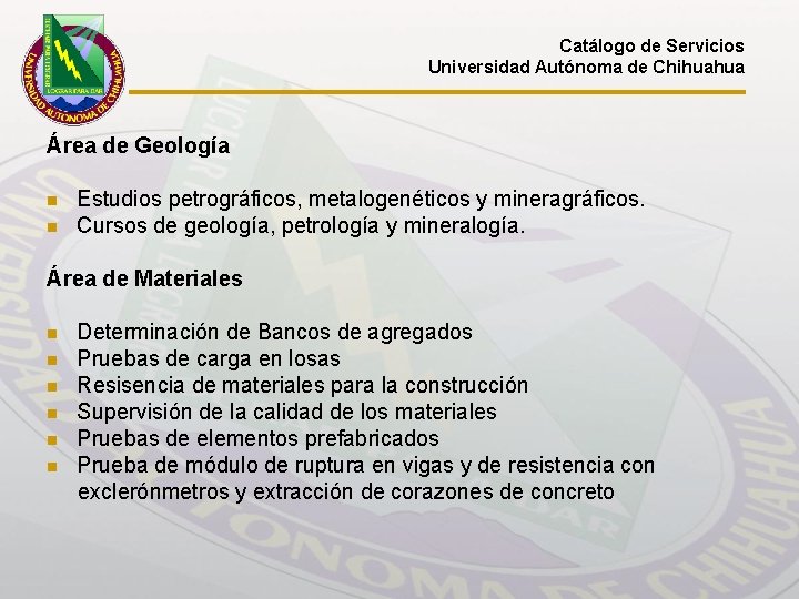Catálogo de Servicios Universidad Autónoma de Chihuahua Área de Geología n n Estudios petrográficos,
