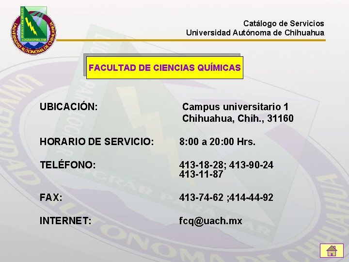 Catálogo de Servicios Universidad Autónoma de Chihuahua FACULTAD DE CIENCIAS QUÍMICAS UBICACIÓN: Campus universitario