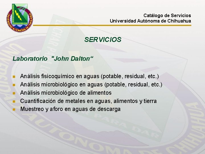 Catálogo de Servicios Universidad Autónoma de Chihuahua SERVICIOS Laboratorio "John Dalton“ n n n