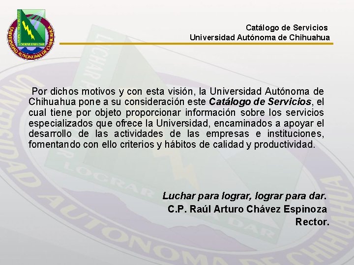 Catálogo de Servicios Universidad Autónoma de Chihuahua Por dichos motivos y con esta visión,