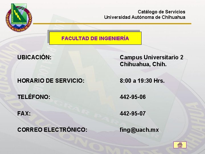 Catálogo de Servicios Universidad Autónoma de Chihuahua FACULTAD DE INGENIERÍA UBICACIÓN: Campus Universitario 2