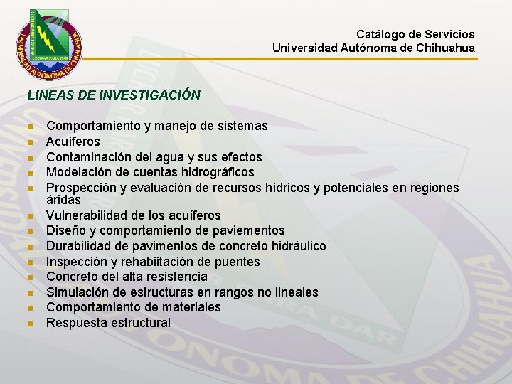 Catálogo de Servicios Universidad Autónoma de Chihuahua LINEAS DE INVESTIGACIÓN n n n n