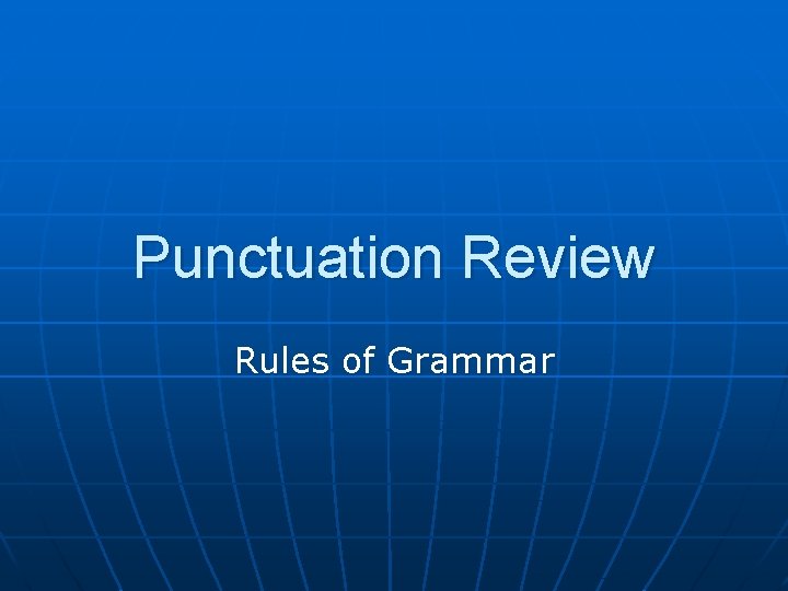 Punctuation Review Rules of Grammar 