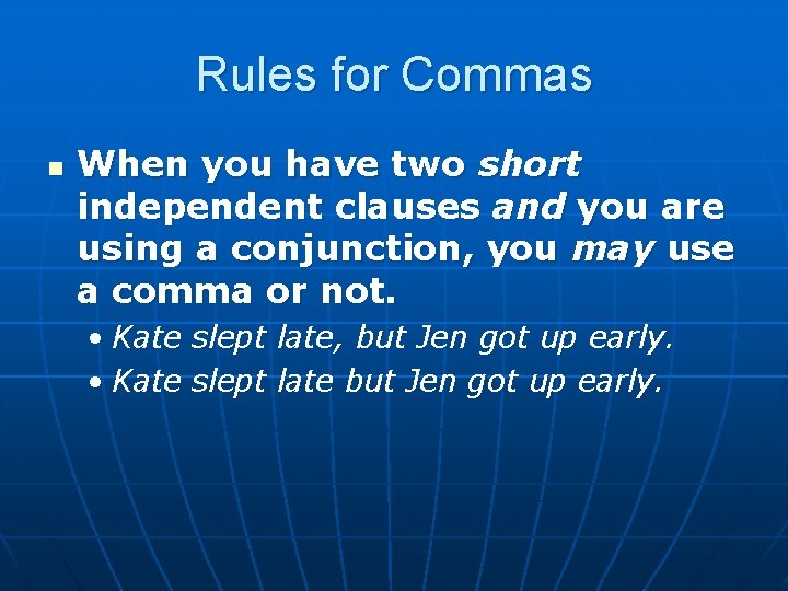 Rules for Commas n When you have two short independent clauses and you are