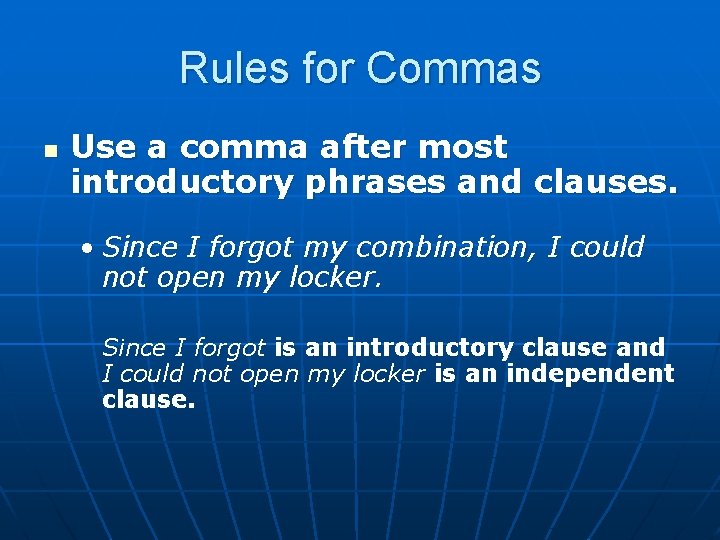 Rules for Commas n Use a comma after most introductory phrases and clauses. •