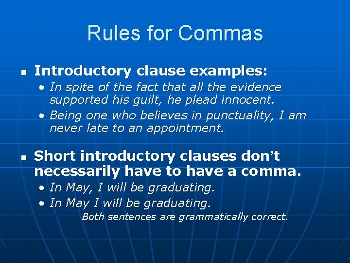 Rules for Commas n Introductory clause examples: • In spite of the fact that