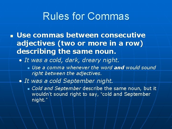 Rules for Commas n Use commas between consecutive adjectives (two or more in a