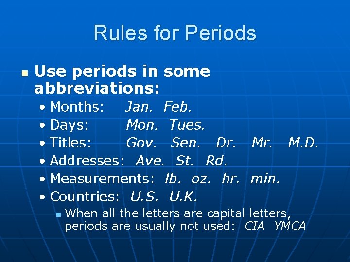 Rules for Periods n Use periods in some abbreviations: • Months: Jan. Feb. •