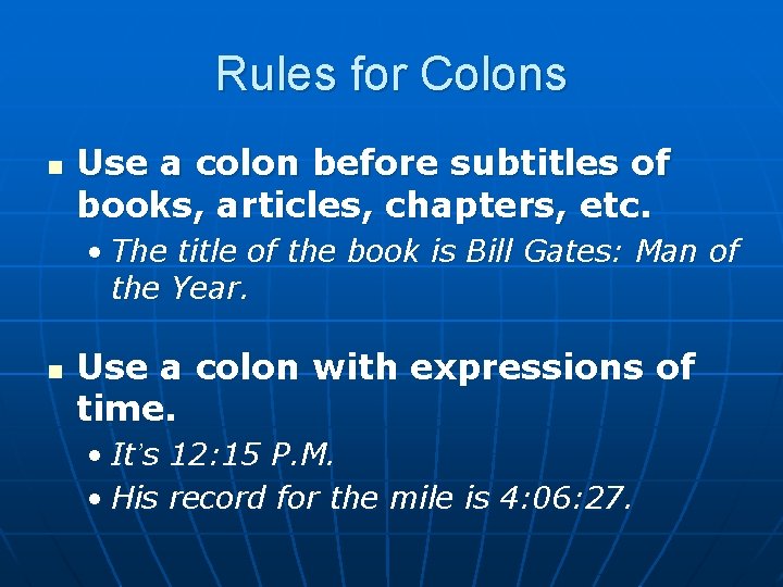 Rules for Colons n Use a colon before subtitles of books, articles, chapters, etc.