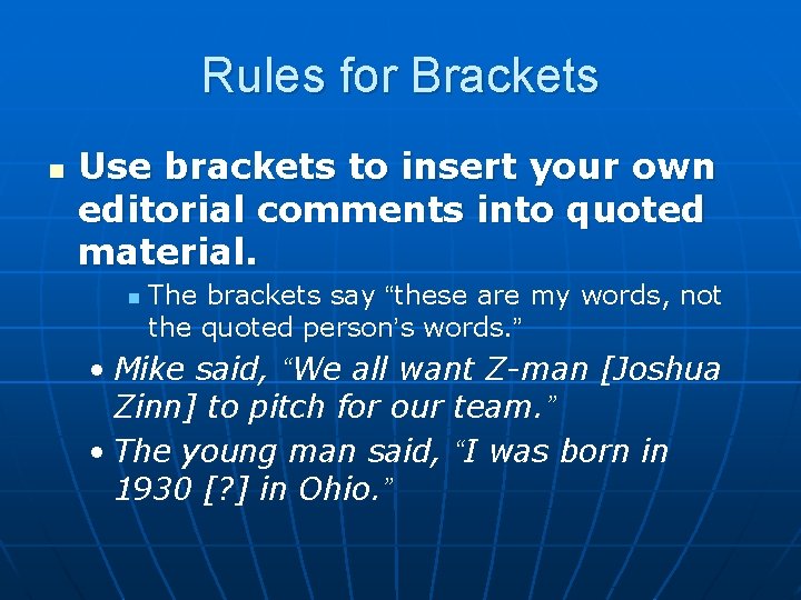 Rules for Brackets n Use brackets to insert your own editorial comments into quoted