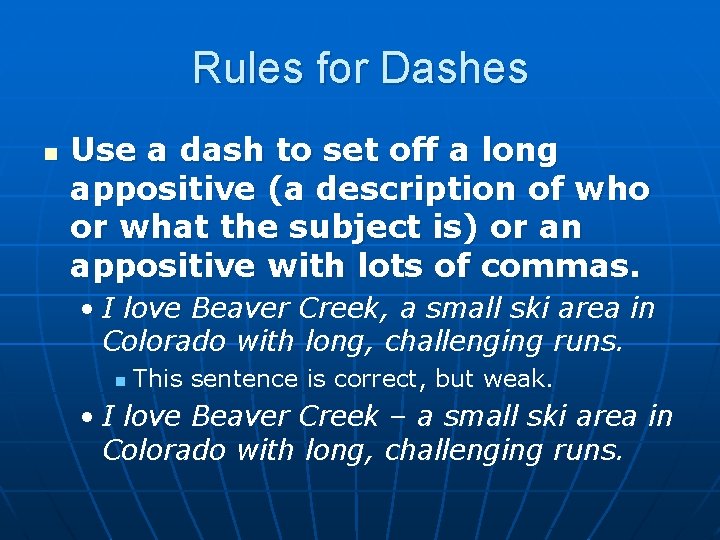 Rules for Dashes n Use a dash to set off a long appositive (a